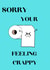 Sorry Your Feeling Crappy created by Pink Pineapple Prints