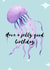 Have a jelly good birthday created by Slades fish
