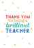 Thank you for being a brilliant teacher created by Curious Day
