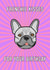 Frenchie birthday kisses card created by Adam Regester