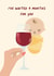 9 Months Without Wine, Now It's Wine time! created by Paper Jungle