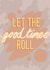 Let the good times roll created by Peri Simonsen