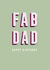 FAB DAD Birthday card created by Yay Days