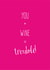 You + Wine = Trouble created by The Tiny Typewriter Co.