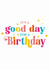 Cute Birthday Card - Good Day For A Birthday - Colourful created by Colourful Life
