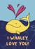 I Whaley Love You! created by Embers and Ink