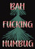 Bah Fucking Humbug created by Sargenti Illustrations