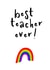 Best teacher ever rainbow created by Chris Smith