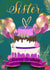 Sister Birthday Cake Extravaganza created by Kerrylovescards