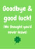 Goodbye and good luck card created by J Wills