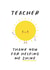 Helping me shine, thank you teacher card created by Superlush Cards