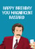 Rude Birthday Card - Anchor Man - Will Ferrell - Happy Birthday You Magnificent Bastard created by Highgrove Cards