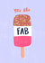 You are fab ice-lolly card created by Louisa Taylor