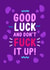 RuPaul Drag Race - Good Luck, and Don't Fuck It Up Card created by Drag Apparel