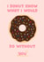 I Donut Know What I Would Do Without You Card created by Authentically Unique