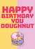 Happy birthday you doughnut created by Regan Ellis