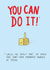 You Can Do It! (Probably) created by Floydie