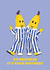 Bananas in Pyjamas Birthday Card created by AmySrvc Illustration