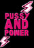 Pussy and power female empowerment card created by All the feels