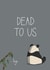 Dead to Us Leaving Card created by Becky Wood