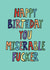 Miserable fucker birthday card created by Scrambled Meg Designs
