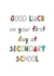Good Luck on your first day at secondary school created by Curious Day