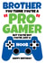 Pro Gamer Brother Noob Joke Birthday Card created by @Cupsie's Creations