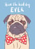 Best Day Ever Pug birthday Card created by Ryan Hodge