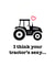 Sexy Tractor created by Blossom Paper Co