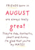 Friends born in AUGUST are great!! created by Art Thunderclap