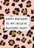 Fun Birthday Card - For Auntie - Leopard created by Heather Alstead Design LTD