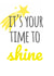 It’s your time to shine created by SophDc