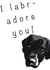 I Labradore You created by K Bamford