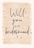 Be My Bridesmaid Classic created by Lisa Wardle
