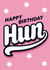 Happy birthday hun, happy birthday card created by Lindsey Sagar