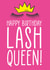 Lash Queen Birthday Card created by The Something Studio