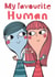 My Favourite Human | Cute Love & Friendship Card created by elnup