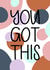 You Got This Motivational Card created by Nurture and Cheer