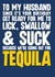 Funny and Rude tequila innuendo birthday card for husband created by Blind Faith