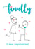 Finally congratulations - funny illustrated engagement card created by Spring of colors
