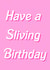 Have a Sliving Birthday created by Cal and Carl