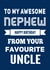Nephew Happy Birthday from your Favourite Uncle created by Kerrylovescards