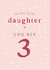 Daughter 3rd Birthday card created by Too Wordy