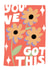 You've Got This, Floral Encouragement Card created by Lora O’Callaghan