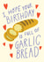 'Hope your Birthday is Full of Garlic Bread' Birthday Card created by Design by Gracie