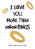 I Love You More Than Onion Rings created by King Kards