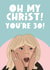 Oh My Christ You're 30 Birthday Card created by The Foxy Lemon Co.