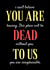 You Are Dead To Us created by Sundiva Designs