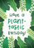 Have a Plant-tastic Birthday Card created by Joanne Hawker