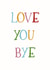 Love you bye leaving card created by Silky Rose Design